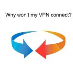 Why won’t my VPN connect? 