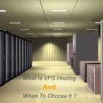 What Is VPS Hosting And When To Choose It ?